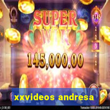 xxvideos andresa